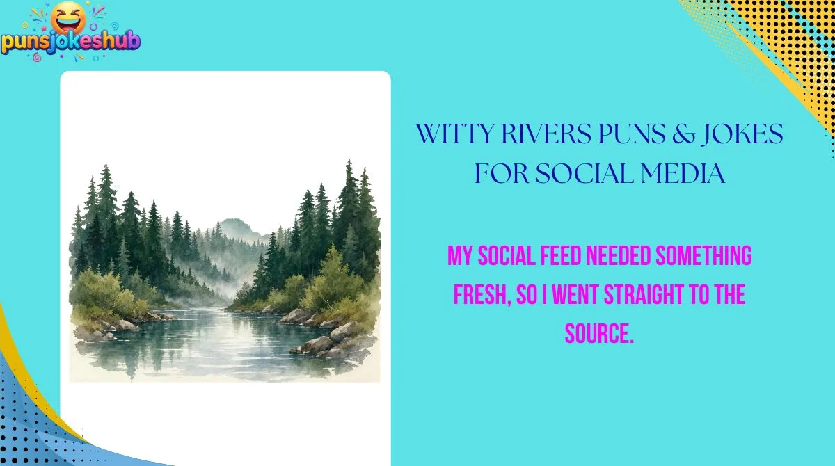 Witty Rivers Puns & Jokes for Social Media