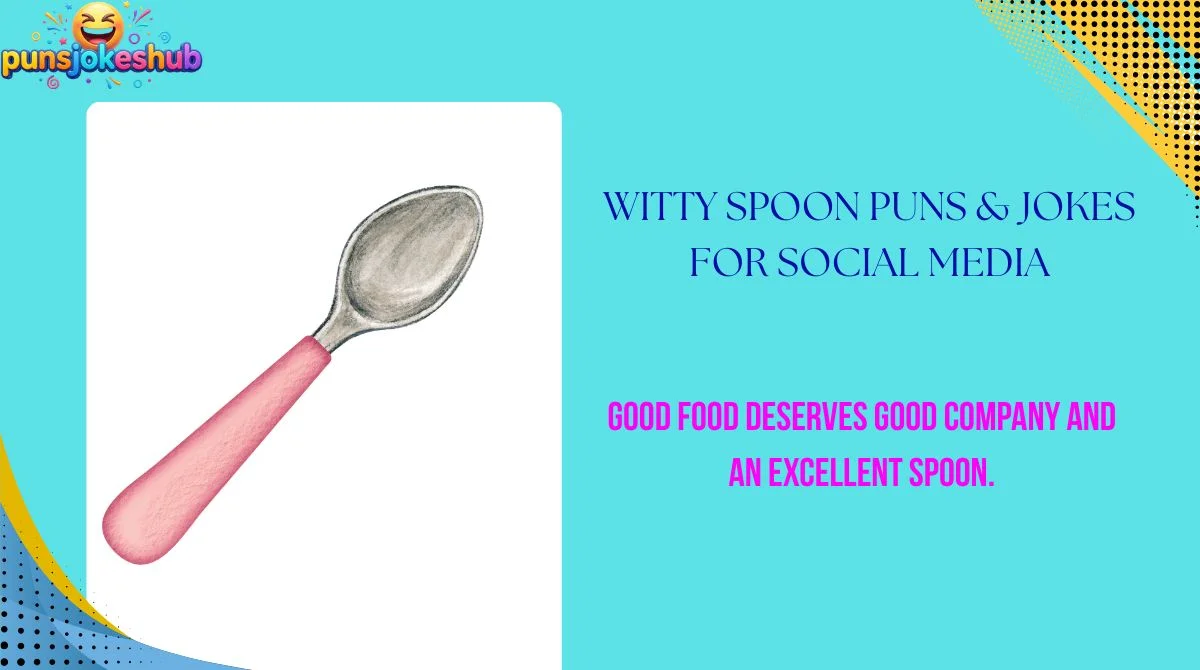 Witty Spoon Puns & Jokes for Social Media